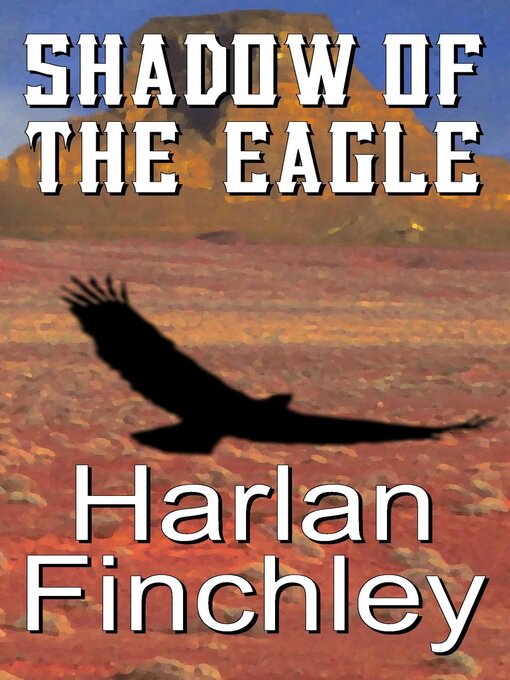 Title details for Shadow of the Eagle by Harlan Finchley - Available